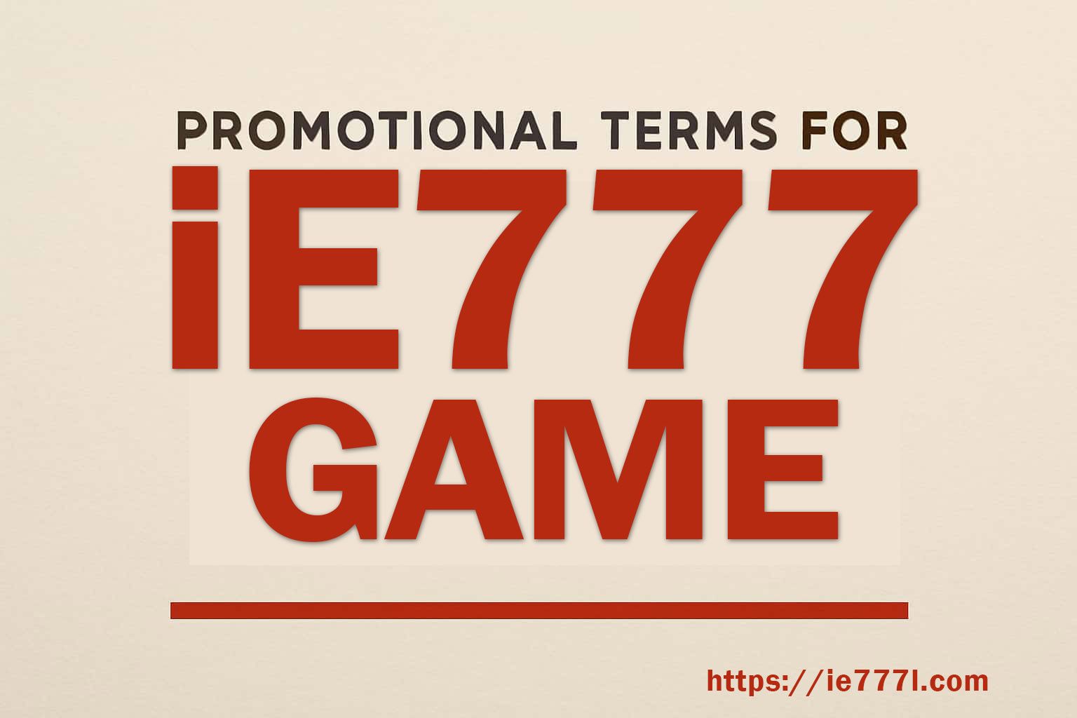 IE777 Promotion Terms: The Clauses Worth Reading First reference screen